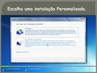 Escolha uma instalação Personalizada.
 