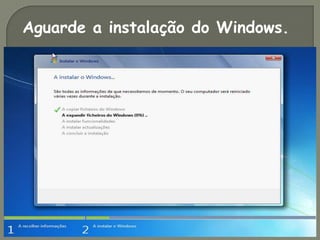 Aguarde a instalação do Windows.
 