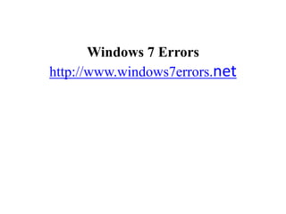 Windows 7 Errorshttp://www.windows7errors.net 