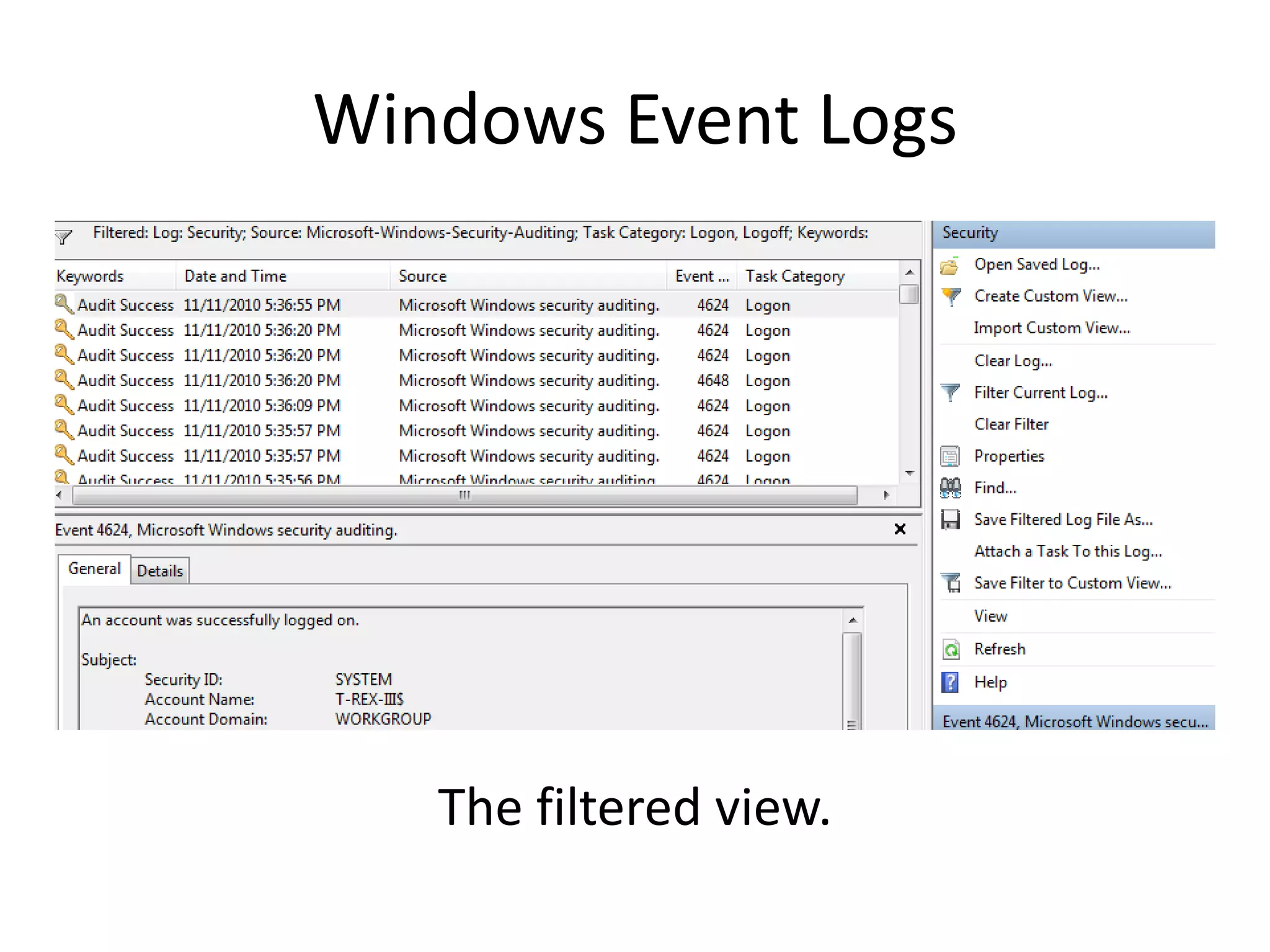 Windows Event Logs




   The filtered view.
 