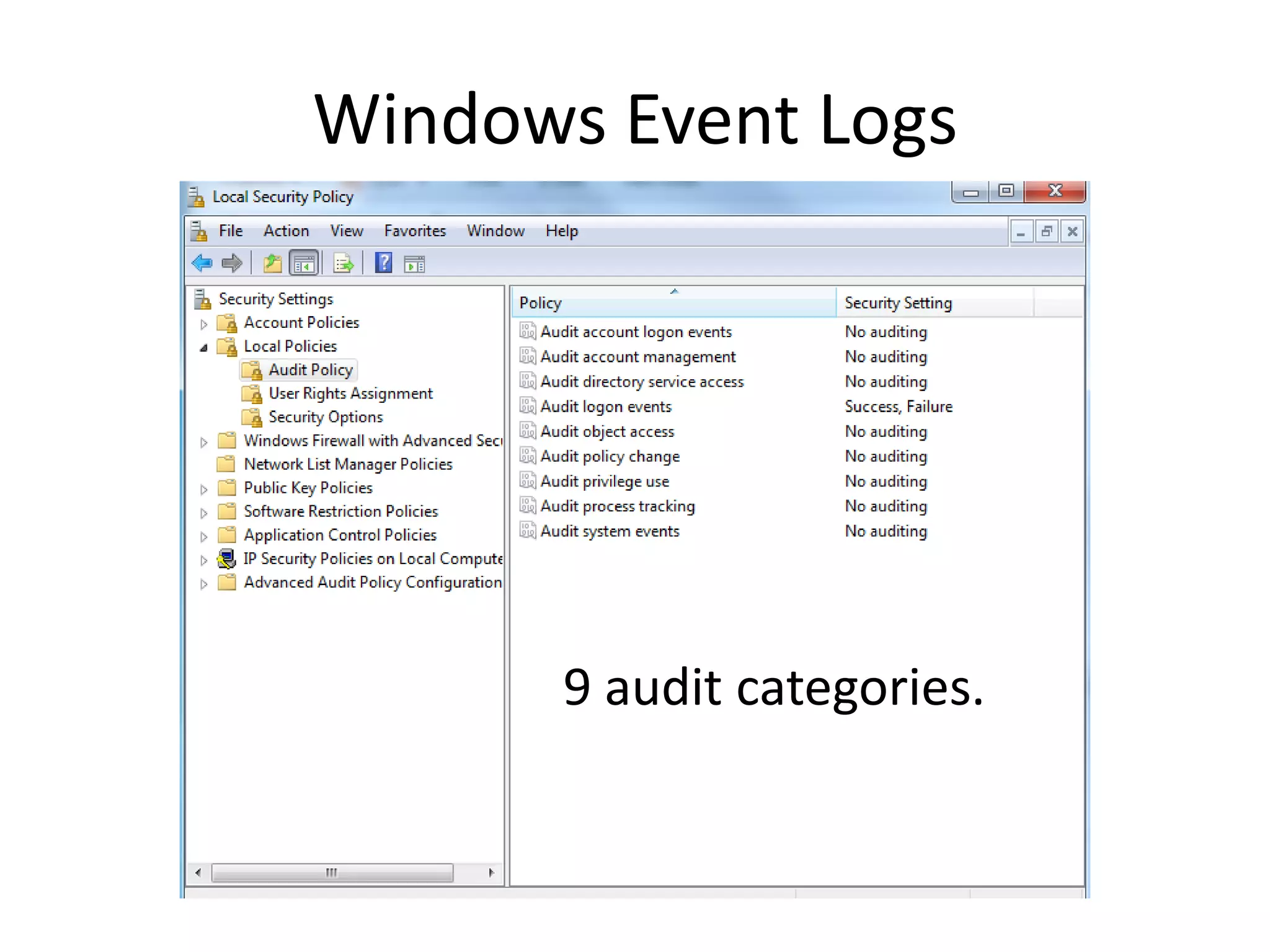 Windows Event Logs




      9 audit categories.
 