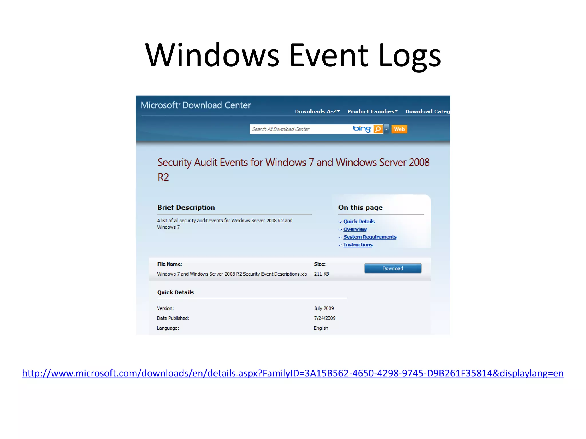 Windows Event Logs




http://www.microsoft.com/downloads/en/details.aspx?FamilyID=3A15B562-4650-4298-9745-D9B261F35814&displaylang=en
 