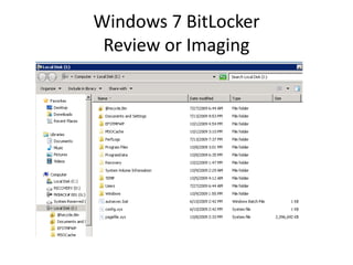 Windows 7 BitLocker
Review or Imaging
 