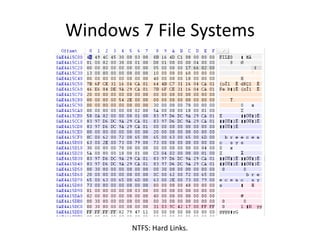 Windows 7 File Systems
NTFS: Hard Links.
 