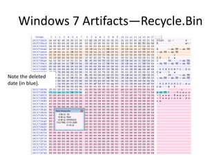 Windows 7 Artifacts—Recycle.Bin
Note the deleted
date (in blue).
 