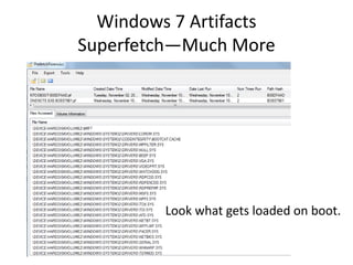Windows 7 Artifacts
Superfetch—Much More
Look what gets loaded on boot.
 