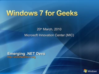 Emerging .NET Devs http://eDotNetDevs.org 20 th  March, 2010 Microsoft Innovation Center (MIC) 