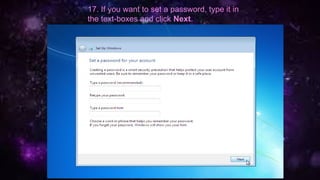 17. If you want to set a password, type it in
the text-boxes and click Next.
 