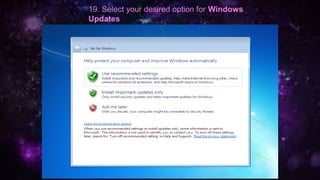19. Select your desired option for Windows
Updates
 