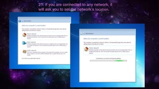 21. If you are connected to any network, it
will ask you to set the network’s location.
 