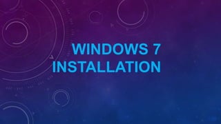 Windows 7 installation | PPTX
