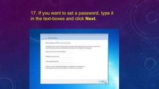 17. If you want to set a password, type it
in the text-boxes and click Next.
 