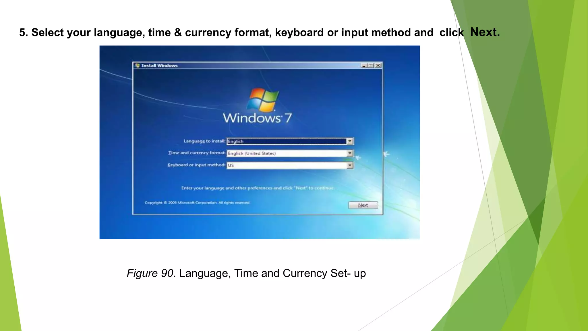 5. Select your language, time & currency format, keyboard or input method and click Next.
Figure 90. Language, Time and Currency Set- up
 