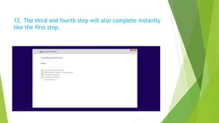 12. The third and fourth step will also complete instantly
like the first step.
 