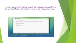 14. After restarting for the first time, it will continue the setup. This is
the last step 176 so it will take the most time than the previous steps.
 