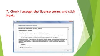 7. Check I accept the license terms and click
Next.
 