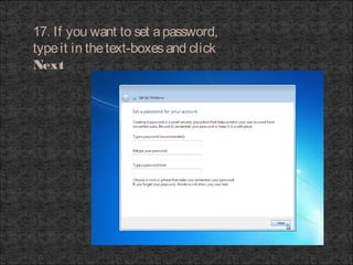 17. If you want to set apassword,
typeit in thetext-boxesand click
Next
 
