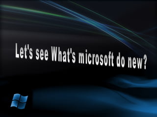 Let's see What's microsoft do new? 