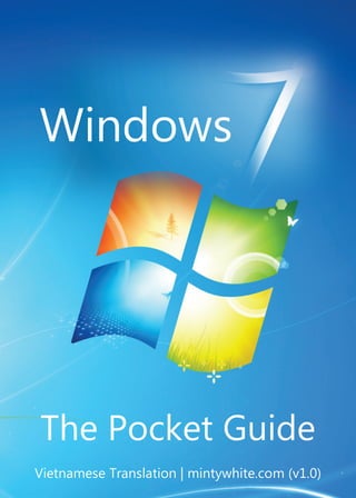 Windows




The Pocket Guide
Vietnamese Translation | mintywhite.com (v1.0)
 