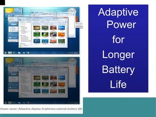 Adaptive PowerforLongerBatteryLife