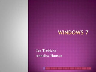 Windows 7 Tea Trebicka Annelise Hansen 