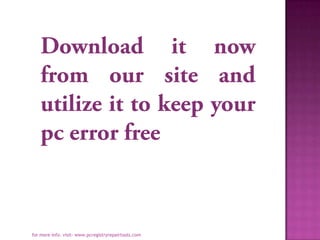 for more info. visit- www.pcregistryrepairtools.com
