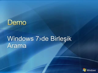 DemoWindows 7›de Birleşik Arama