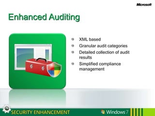Enhanced AuditingXML basedGranular audit categoriesDetailed collection of audit resultsSimplified compliance management