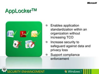 AppLockerTMEnables application standardization within an organization without increasing TCOIncrease security to safeguard against data and privacy lossSupport compliance enforcement