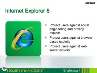 Internet Explorer 8Protect users against social engineering and privacy exploitsProtect users against browser based exploitsProtect users against web server exploits