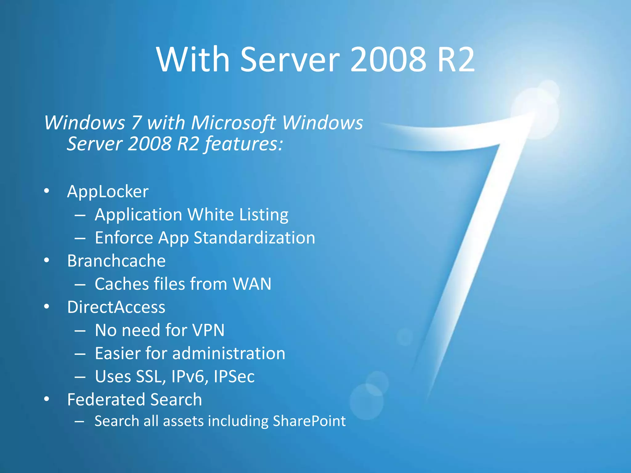 RecoveryAgendaIntroduction to Windows 7Internet Explorer 8BitLocker and BitLocker to GoAppLockerUser Account ControlLess nagging