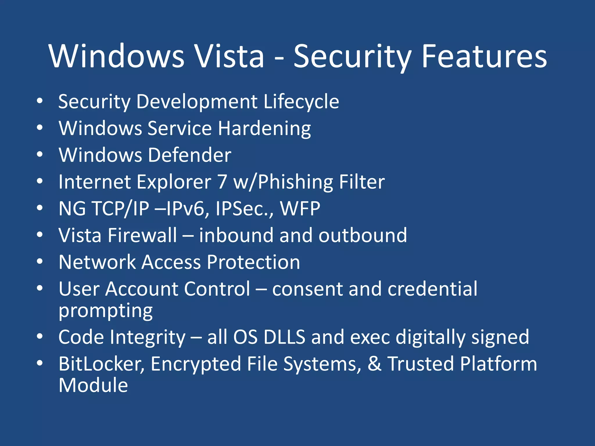 Horrible releaseWindows Vista - Security Fail?Not so muchFewer High Security Vulnerabilities in Year 160% Fewer Malware Infections Than Windows XP SP2Mac OS X 10.4Ubuntu6.06 LTSRed HatEL4WSReduced