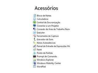Acessórios
 