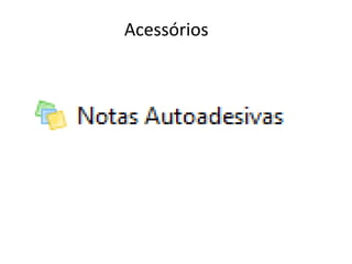 Acessórios
 