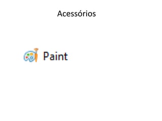 Acessórios
 