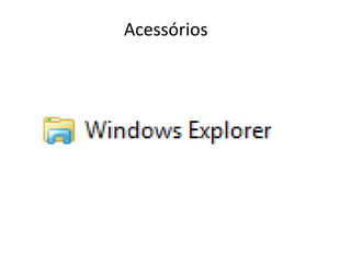 Acessórios
 