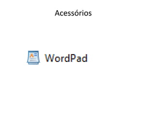 Acessórios
 