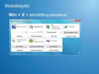 Mobiilikäyttö

 Win + X = siirrettävyyskeskus
 
