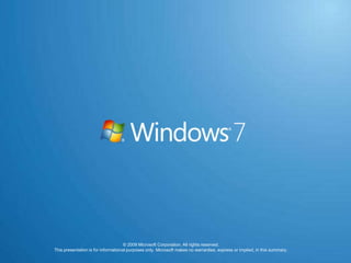 © 2009 Microsoft Corporation. All rights reserved.
This presentation is for informational purposes only. Microsoft makes no warranties, express or implied, in this summary.
 