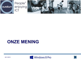 ONZE MENING


20/11/2012        21
 