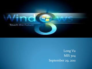 Long Vu
         MIS 304
September 29, 2011
 