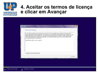 4. Aceitar os termos de licença
e clicar em Avançar
 