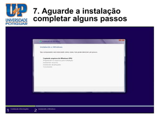 7. Aguarde a instalação
completar alguns passos
 