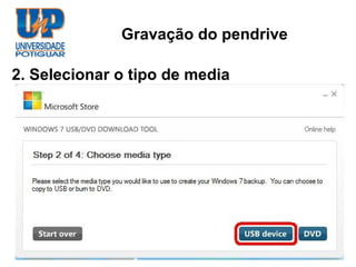 Gravação do pendrive

2. Selecionar o tipo de media
 