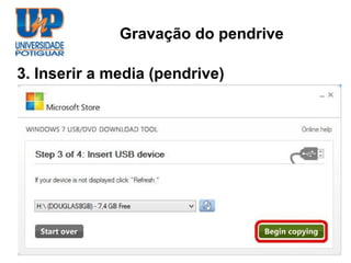 Gravação do pendrive

3. Inserir a media (pendrive)
 