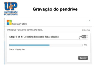 Gravação do pendrive
 