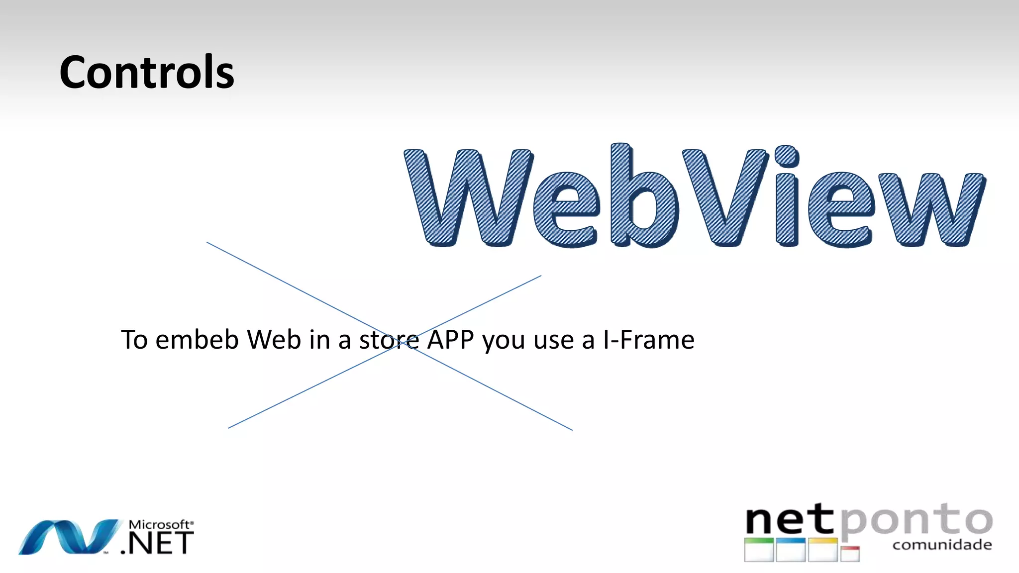 Controls
To embeb Web in a store APP you use a I-Frame
 