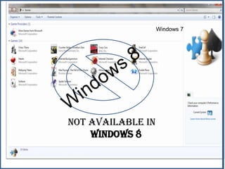 Games

Not Available In
Windows 8

Windows 7

 