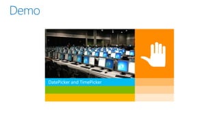 DatePicker and TimePicker

 