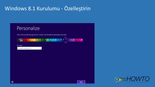 Windows 8.1 Kurulumu - Özelleştirin

 